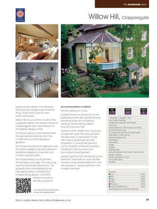 Ambleside_pages numbered        14/11/11          12:50        Page 59




                                                                                                                         The Ambleside area




                                                                                          Willow Hill, Clappersgate




         Everyone who stays in this fabulous                Accommodation in detail
         500 year old cottage says the same                 Private parking for 2 cars.
                                                                                                         REF               CHANGE              SLEEPS

         thing - they want to live in it and                                                           175                 Sat                  6
                                                            Garden entrance and porch to the
         never ever leave!
                                                            bespoke kitchen with granite finishes,     1 king size, 1 double, 1 twin
         Willow Hill is found at the mouth of the           breakfast table and underfloor             Gas central heating
         Langdale Valley in the sleepy hamlet of                                                       Under floor heating in the kitchen
                                                            heating. The first dining table is         Open fire
         Clappersgate, just a stroll away from              found in the inner hall.                   House bathroom with shower over bath
         Ambleside village centre.                                                                     En-suite shower room
                                                            Upstairs to the middle floor: Spacious
         You'll enjoy views to Lake Windermere                                                         2 cloakrooms with WC's & wash basins
                                                            lounge with open fire and access to        Play station 2 with games
         through several windows, from the                  the lake view conservatory. 'Snug'         5-burner range oven
         conservatory and the gorgeous                      with videos, board games and               Microwave
         gardens.                                           Playstation 2. Dining hall opening         Dishwasher
                                                                                                       Fridge
         The 'topsy turvy' layout is ingenious, and         out to a hidden furnished courtyard.       Freezer
         the interior design a fabulous blend of            Cloakroom with access to the               Washer/dryer
         traditional Lakeland character and                 stunning enclosed garden.                  Beautiful gardens with patios / terrace and
                                                                                                       garden furniture
         modern sophistication.                             Upstairs again to the fabulous king-size   Private parking for 2 cars
         The handcrafted country kitchen,                   bedroom suite (with en-suite double        Some lake views
         the sumptuous lounge, the cosy snug                shower), lovely double bedroom and         No pets

         and the quite lavish bedrooms - the                twin bedroom. House bathroom with
         property has to be explored to be                  shower over bath.
         fully appreciated. You'll also find                                                           Price list
         endless dining space - a perfect                                                                 Low                                 £395
                                                                                                          Mid                                 £695
                         retreat for family or                                                            High                                £850
                         friendly occasions.                                                              Peak                                £950
                                                                                                          Premium                             £985
                                                                                                          Christmas/New Year                  £995
                          Scan this with your smart phone                                              See inside back cover for calendar
                          to view this property online



         Book a nearby leisure club online at lakelovers.co.uk                                                                                          59
 