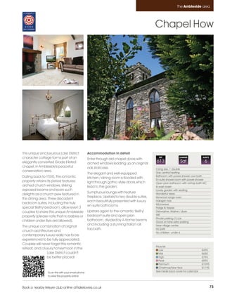 Ambleside_pages_numbered        21/11/11          16:04        Page 73




                                                                                                                         The Ambleside area




                                                                                                        Chapel How




         This unique and luxurious Lake District            Accommodation in detail
         character cottage forms part of an                 Enter through old chapel doors with
                                                                                                          REF             CHANGE             SLEEPS

         elegantly converted Grade II listed                arched windows leading up an original
                                                                                                        613                Sat                6
         chapel, in Ambleside's peaceful                    oak staircase.                              2 king size, 1 double
         conservation area.                                                                             Gas central heating
                                                            The elegant and well-equipped
         Dating back to 1550, this romantic                                                             Bathroom with power shower over bath
                                                            kitchen / dining room is flooded with       En-suite shower room with power shower
         property retains its period features;              light through gothic-style doors,which      Open plan bathroom with roll top bath WC
         arched church windows, striking                    lead to the garden.                         & wash basin
         exposed beams and even such                                                                    Lovely garden with seating
                                                            Sumptuous lounge with feature               Wonderful views
         delights as a church pew featured in
                                                            fireplace. Upstairs to two double suites,   Kenwood range oven
         the dining area. Three decadent
                                                            each beautifully presented with luxury      Halogen hob
         bedroom suites, including the truly                                                            Microwave
                                                            en-suite bathrooms.
         special 'Belfry' bedroom, allow even 3                                                         Fridge & freezer
         couples to share this unique Ambleside             Upstairs again to the romantic 'Belfry'     Dishwasher, Washer / dryer
                                                            bedroom suite and open plan                 Wifi
         property (please note that no babies or
                                                                                                        Private parking (1) car
         children under 8yrs are allowed).                  bathroom, divided by A-frame beams          Good on lane extra parking
                                                            and including a stunning Italian roll       Near village centre
         The unique combination of original
                                                            top bath.                                   No pets
         church architecture and                                                                        No children under 6
         contemporary luxury really has to be
         experienced to be fully appreciated.
         Couples will never forget this romantic
                                                                                                        Price list
         retreat, and a luxury honeymoon in the                                                            Low                               £495
                          Lake District couldn't                                                           Mid                               £650
                          be better placed!                                                                High                              £795
                                                                                                           Peak                              £895
                                                                                                           Premium                           £1095
                                                                                                           Christmas/New Year                £1195
                          Scan this with your smart phone                                               See inside back cover for calendar
                          to view this property online



         Book a nearby leisure club online at lakelovers.co.uk                                                                                        73
 
