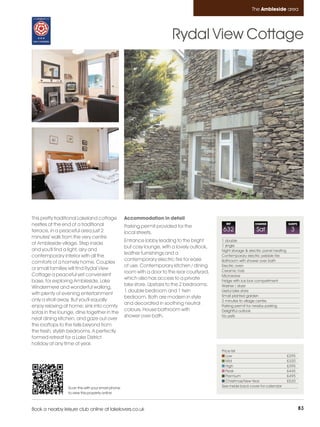 Ambleside_pages numbered        14/11/11          13:23        Page 83




                                                                                                                       The Ambleside area




                                                                                  Rydal View Cottage




         This pretty traditional Lakeland cottage           Accommodation in detail
         nestles at the end of a traditional                Parking permit provided for the
                                                                                                        REF              CHANGE                SLEEPS

         terrace, in a peaceful area just 2                 local streets.
                                                                                                      632                 Sat                   3
         minutes' walk from the very centre
                                                            Entrance lobby leading to the bright      1 double
         of Ambleside village. Step inside                                                            1 single
                                                            but cosy lounge, with a lovely outlook,
         and you'll find a light, airy and                                                            Night storage & electric panel heating
                                                            leather furnishings and a
         contemporary interior with all the                                                           Contemporary electric pebble fire
                                                            contemporary electric fire for ease       Bathroom with shower over bath
         comforts of a homely home. Couples
                                                            of use. Contemporary kitchen / dining     Electric oven
         or small families will find Rydal View                                                       Ceramic hob
                                                            room with a door to the rear courtyard,
         Cottage a peaceful yet convenient                                                            Microwave
                                                            which also has access to a private
         base, for exploring Ambleside, Lake                                                          Fridge with ice box compartment
                                                            bike store. Upstairs to the 2 bedrooms;   Washer / dryer
         Windermere and wonderful walking,
                                                            1 double bedroom and 1 twin               Useful bike store
         with plenty of evening entertainment                                                         Small planted garden
                                                            bedroom. Both are modern in style
         only a stroll away. But you'll equally                                                       2 minutes to village centre
                                                            and decorated in soothing neutral
         enjoy relaxing at home; sink into comfy                                                      Parking permit for nearby parking
                                                            colours. House bathroom with              Delightful outlook
         sofas in the lounge, dine together in the
                                                            shower over bath.                         No pets
         neat dining kitchen, and gaze out over
         the rooftops to the fells beyond from
         the fresh, stylish bedrooms. A perfectly
         formed retreat for a Lake District
         holiday at any time of year.
                                                                                                      Price list
                                                                                                         Low                                   £295
                                                                                                         Mid                                   £320
                                                                                                         High                                  £395
                                                                                                         Peak                                  £445
                                                                                                         Premium                               £495
                                                                                                         Christmas/New Year                    £520
                          Scan this with your smart phone                                             See inside back cover for calendar
                          to view this property online



         Book a nearby leisure club online at lakelovers.co.uk                                                                                          83
 