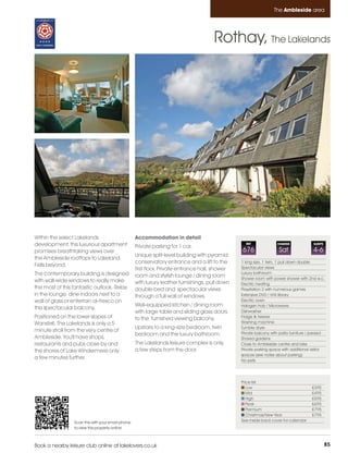 Ambleside_pages_numbered        21/11/11          12:42        Page 85




                                                                                                                           The Ambleside area




                                                                                               Rothay, The Lakelands




         Within the select Lakelands                        Accommodation in detail
         development, this luxurious apartment              Private parking for 1 car.
                                                                                                           REF               CHANGE              SLEEPS

         promises breathtaking views over                                                                676                 Sat                4-6
                                                            Unique split-level building with pyramid
         the Ambleside rooftops to Lakeland
                                                            conservatory entrance and a lift to the      1 king size, 1 twin, 1 pull down double
         Fells beyond.                                                                                   Spectacular views
                                                            first floor. Private entrance hall, shower
         The contemporary building is designed                                                           Luxury bathroom
                                                            room and stylish lounge / dining room        Shower room with power shower with 2nd w.c.
         with wall-wide windows to really make              with luxury leather furnishings, pull down   Electric heating
         the most of this fantastic outlook. Relax          double bed and spectacular views             Playstation 2 with numerous games
         in the lounge, dine indoors next to a              through a full wall of windows.              Extensive DVD / VHS library
         wall of glass or entertain al-fresco on                                                         Electric oven
                                                            Well-equipped kitchen / dining room          Halogen hob / Microwave
         the spectacular balcony.
                                                            with large table and sliding glass doors     Dishwasher
         Positioned on the lower slopes of                  to the furnished viewing balcony.            Fridge & freezer
         Wansfell, The Lakelands is only a 5                                                             Washing machine
                                                            Upstairs to a king-size bedroom, twin        Tumble dryer
         minute stroll from the very centre of                                                           Private balcony with patio furniture / parasol
                                                            bedroom and the luxury bathroom.
         Ambleside. You'll have shops,                                                                   Shared gardens
         restaurants and pubs close by and                  The Lakelands leisure complex is only        Close to Ambleside centre and lake
         the shores of Lake Windermere only                 a few steps from the door.                   Private parking space with additional visitor
                                                                                                         spaces (see notes about parking)
         a few minutes further.                                                                          No pets




                                                                                                         Price list
                                                                                                            Low                                 £395
                                                                                                            Mid                                 £495
                                                                                                            High                                £595
                                                                                                            Peak                                £695
                                                                                                            Premium                             £795
                                                                                                            Christmas/New Year                  £795
                          Scan this with your smart phone                                                See inside back cover for calendar
                          to view this property online



         Book a nearby leisure club online at lakelovers.co.uk                                                                                            85
 