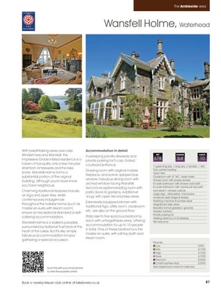 Ambleside_pages_numbered        16/11/11          16:58        Page 87




                                                                                                                          The Ambleside area




                                                                        Wansfell Holme, Waterhead




         With breathtaking views over Lake                  Accommodation in detail
         Windermere and Wansfell, this                      A sweeping private driveway and
                                                                                                         REF                CHANGE               SLEEPS

         impressive Grade II listed residence is a          private parking for 5 cars. Gated
                                                                                                       678                   Sat                  10
         haven of tranquility only a few minutes'           courtyard entrance.                        1 super king size, 1 king size, 2 double, 1 twin
         stroll from Ambleside and the lake                                                            Gas central heating
                                                            Drawing room with original marble
         shore. Wansfell Holme forms a                                                                 Open fires
                                                            fireplace, and scenic splayed bay
         substantial portion of the original                                                           Cloakroom with 4th WC / wash basin
                                                            window. Fabulous dining room with          Shower room with power shower
         building, although you'd never know
                                                            arched window facing Wansfell.             En-suite bathroom with shower over bath
         you have neighbours.                                                                          En-suite bathroom with central roll top bath
                                                            Second reception/reading room with
         Charming traditional features include                                                         and steam / shower cubicle
                                                            patio doors to gardens. Additional         Large Aga , dishwasher, microwave
         an Aga and open fires, whilst                      ‘snug’ with open fire and lake views.      American style fridge & freezer
         contemporary indulgences                                                                      Washing machine & tumble dryer
                                                            Extensively equipped kitchen with
         throughout the holiday home (such as                                                          Magnificent lake views
                                                            traditional Aga. Utility room, cloakroom   Beautiful formal gardens / grounds
         master en-suite with steam room)
                                                            etc. are also on the ground floor.         Garden furniture
         ensure an exceptional standard of self-
                                                                                                       Private parking (4)
         catering accommodation.                            Staircase to five spacious bedrooms,       Walking distance of Ambleside
                                                            each with unforgettable views, offering    Pet welcome
         Wansfell Holme is a walker's paradise,
                                                            accommodation for up to 10 people
         surrounded by National Trust land at the
                                                            in total. One of these bedrooms is the
         heart of the Lakes. But it's also simply
                                                            master en-suite; with roll-top bath and
         fabulous accommodation for your
                                                            steam room.
         gathering or special occasion.
                                                                                                       Price list
                                                                                                          Low                                   £995
                                                                                                          Mid                                   £1295
                                                                                                          High                                  £1555
                                                                                                          Peak                                  £1995
                                                                                                          Premium                               £2555
                                                                                                          Christmas/New Year                    £2995
                          Scan this with your smart phone                                              See inside back cover for calendar
                          to view this property online



         Book a nearby leisure club online at lakelovers.co.uk                                                                                            87
 