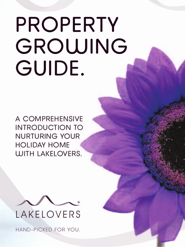 PROPERTY
GROWING
GUIDE.
A COMPREHENSIVE
INTRODUCTION TO
NURTURING YOUR
HOLIDAY HOME
WITH LAKELOVERS.
 