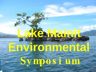 Lake Mainit Environmental   Symposium 