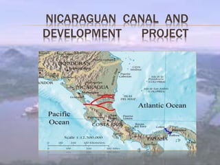 NICARAGUAN CANAL AND
DEVELOPMENT PROJECT
 