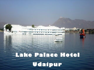 Lake Palace Hotel
    Udaipur
 