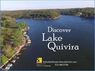 Lake
Quivira
Discover
KelleyRealEstate.ReeceNichols.com
913.488.8798
 