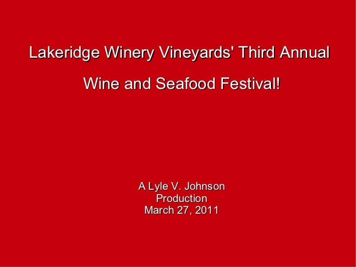 Lakeridge winery vineyards third annual wine and seafood festival