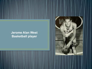 Jerome Alan West
Basketball player

 