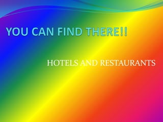 HOTELS AND RESTAURANTS