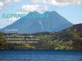 LOCATION:
PLACE: Ilopango´s Lake
DEPARTAMENT: San Salvador
TOURISM ZONE: CENTRAL