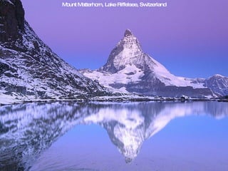 Mount Matterhorn, Lake Riffelsee, Switzerland
 