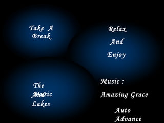Take  A  Break  Relax And Enjoy Music : Amazing Grace The  Music And  Lakes Auto  Advance 