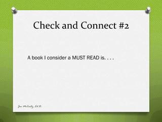 Check and Connect #2


       A book I consider a MUST READ is. . . .




Jen McCarty, Ed.D.
 