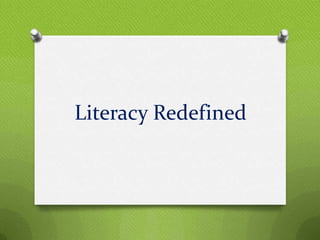 Literacy Redefined
 