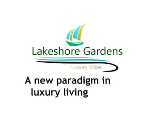 A new paradigm in
luxury living

 