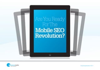 Are You Ready
   For The
Mobile SEO
Revolution?



                22nd September 2011
 