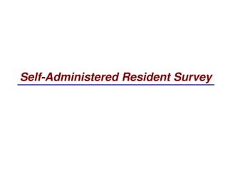 Self-Administered Resident Survey
 