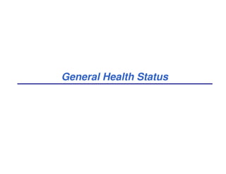 General Health Status
 