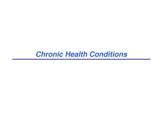 Chronic Health Conditions
 