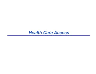 Health Care Access
 