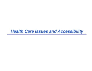 Health Care Issues and Accessibility
 