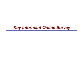Key Informant Online Survey
 