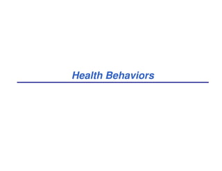 Health Behaviors
 