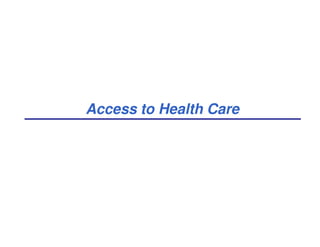 Access to Health Care
 