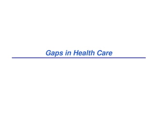 Gaps in Health Care
 