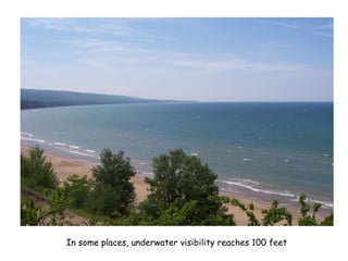 In some places, underwater visibility reaches 100 feet
 