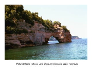 Pictured Rocks National Lake Shore, in Michigan's Upper Peninsula
 