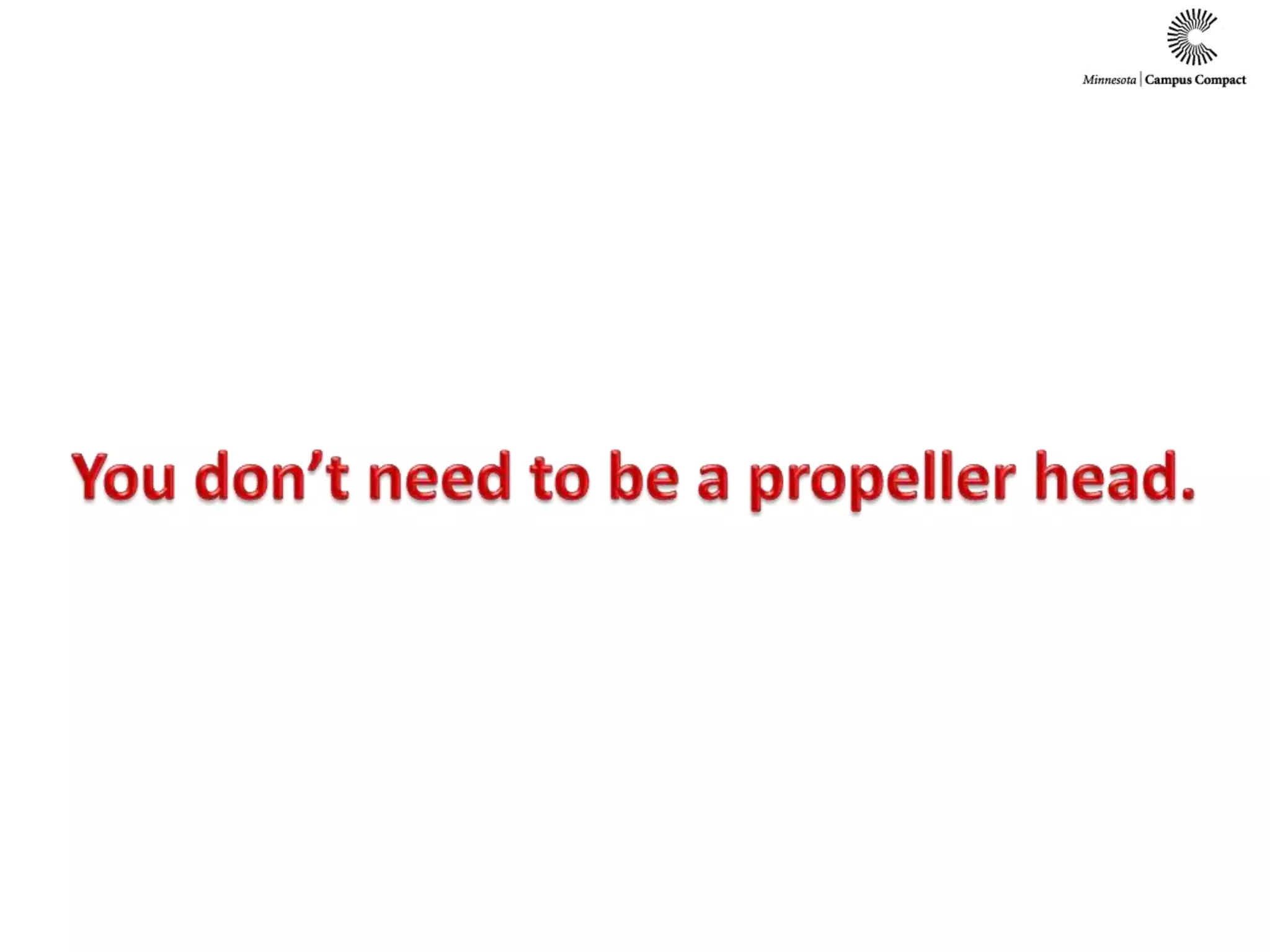 You don’t need to be a propeller head.