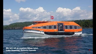 We are off to explore Silver Islet,
Lake Superior, Ontario Canada
 