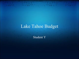 Lake Tahoe Budget Student Y 