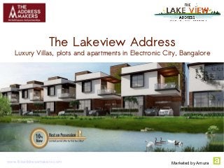 The Lakeview Address
Luxury Villas, plots and apartments in Electronic City, Bangalore
Marketed by Amurawww.theaddressmakers.com
 