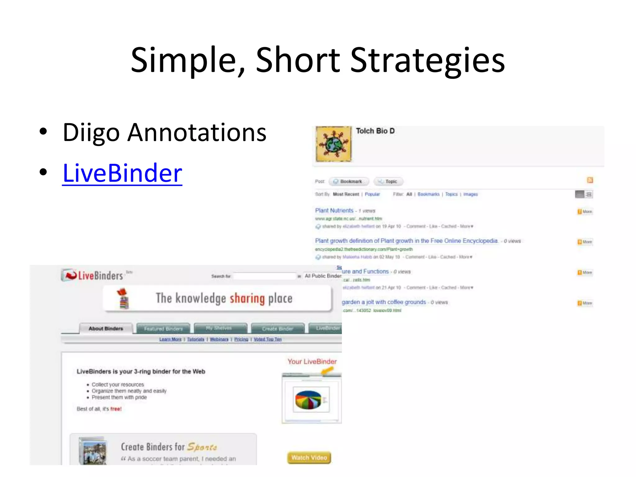 Simple, Short Strategies
• Diigo Annotations
• LiveBinder
 