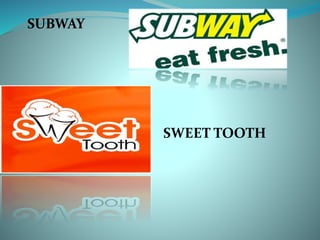 SUBWAY
SWEET TOOTH
 