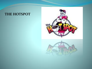 THE HOTSPOT
 
