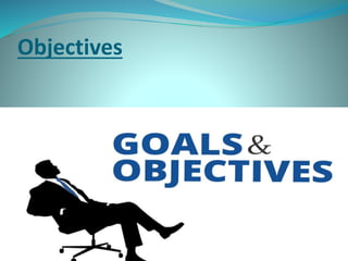 Objectives
 