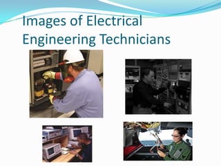 Images of Electrical
Engineering Technicians
 