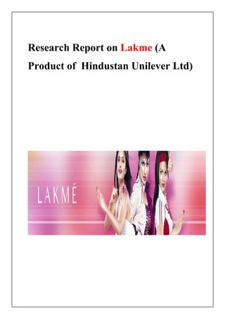 Research Report on Lakme (A
Product of Hindustan Unilever Ltd)
 