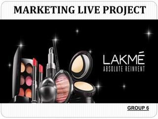 GROUP 6
MARKETING LIVE PROJECT
 