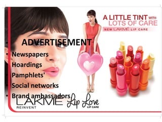 • ADVERTISEMENT
• Newspapers
• Hoardings
• Pamphlets'
• Social networks
• Brand ambassadors.
 