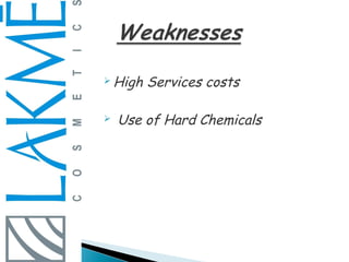  High   Services costs

   Use of Hard Chemicals
 