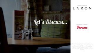 This presentation is a property of
exclusively composed for
Let’s Discuss…
By opening and proceeding to read this document, you
have agreed to treat this document in confidentiality and
acknowledge that all ideas, visual designs,
recommendations, are intellectual property of VERUMA,
which are not to be copied, used or shown to other
parties without direct written consent from the authorized
personnel.
 