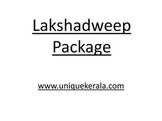Lakshadweep Package www.uniquekerala.com 