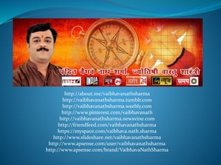 http://about.me/vaibhavanathsharma
http://vaibhavanathsharma.tumblr.com
http://vaibhavanathsharma.weebly.com
http://www.pinterest.com/vaibhavanath
http://vaibhavanathsharma.newsvine.com
http://friendfeed.com/vaibhavanathsharma
https://myspace.com/vaibhava.nath.sharma
http://www.slideshare.net/vaibhavanathsharma
http://www.apsense.com/user/vaibhavanathsharma
http://www.apsense.com/brand/VaibhavaNathSharma
 