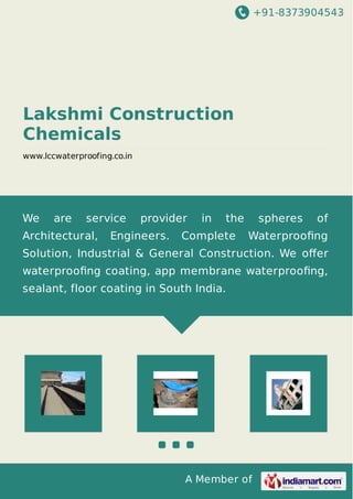 +91-8373904543
A Member of
Lakshmi Construction
Chemicals
www.lccwaterproofing.co.in
We are service provider in the spheres of
Architectural, Engineers. Complete Waterprooﬁng
Solution, Industrial & General Construction. We oﬀer
waterprooﬁng coating, app membrane waterprooﬁng,
sealant, floor coating in South India.
 