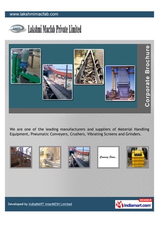 We are one of the leading manufacturers and suppliers of Material Handling
Equipment, Pneumatic Conveyers, Crushers, Vibrating Screens and Grinders.
 