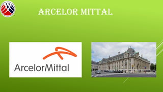 ARCELOR MITTAL
 
